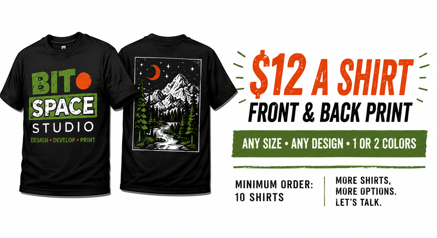 $12 a shirt, front and back print, any size, any design, 1 or 2 colors, minimum order 10 shirts